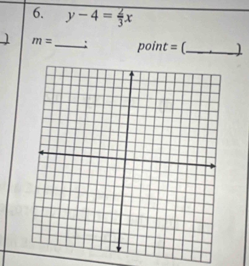 y-4= 2/3 x
m= _: 
point = (_ 1