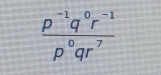  (p^(-1)q^0r^(-1))/p^0qr^7 