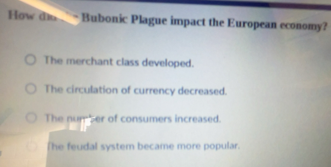 Gelöst:How đi Bubonic Plague impact the European economy? The merchant ...