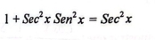 1+Sec^2xSen^2x=Sec^2x