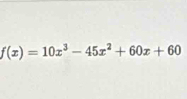 f(x)=10x^3-45x^2+60x+60