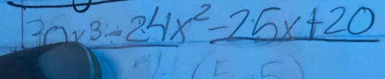 _ 30x^3-24x^2-25x+20
x=sqrt()