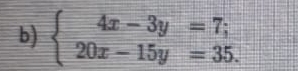 beginarrayl 4x-3y=7; 20x-15y=35.endarray.