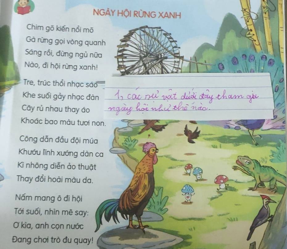 NGÀY HỘI RÜNG XANH 
Chim gõ kiến nổi mõ 
Gà rừng gọi vòng quanh 
Sáng rồi, đừng ngủ nữa 
Nào, đi hội rừng xanh! 
Tre, trúc thổi nhạc sáo 
Khe suối gảy nhạc đàn 
Cây rủ nhau thay áo 
Khoác bao màu tươi non. 
Cng dẫn đầu đội múa 
Khuớu lĩnh xướng dàn ca 
Ki nhōng diễn ảo thuật 
Thay đổi hoài màu da. 
Nấm mang ô đi hội 
Tới suối, nhìn mê say: 
Ơ kìa, anh cọn nước 
Đang chơi trò đu quay!