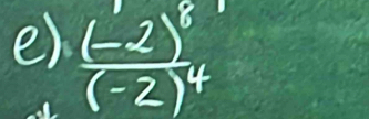 er frac (-2)^8(-2)^4