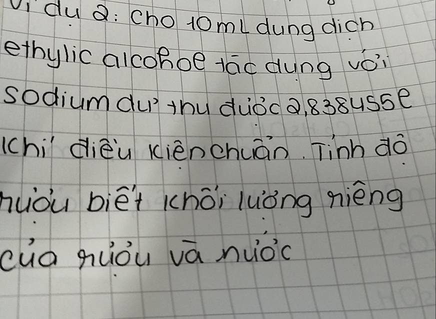 vidu a: chotoml dung dich 
ethylic alcohoe tāc dung voi 
sodiumdu'thu duòcÒ, 838usse
(chi diēu xiènchuān Tinh dō 
huòu biéi (hói luòng nièng 
cua guòu vā nuǒc