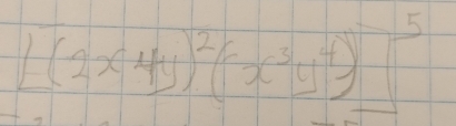 [(2x4y)^2(x^3y^4)]^5