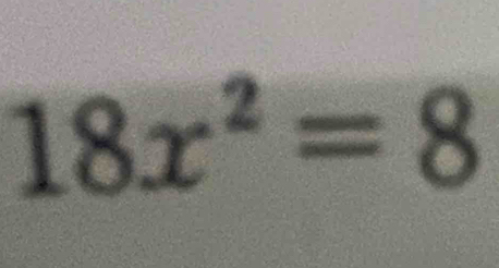 18x^2=8