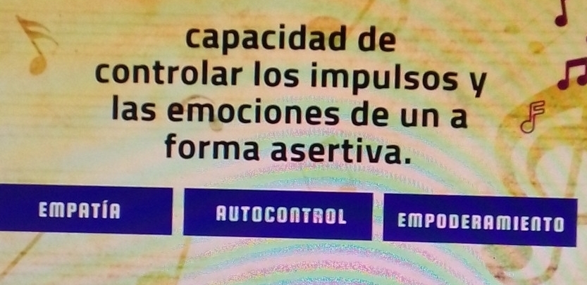 capacidad de
controlar los impulsos y
las emociones de un a
forma asertiva.
EMPATÍA AUTOCONTROL EMPODERAMIENTO