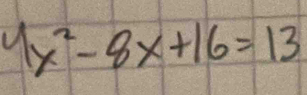 4x^2-8x+16=13