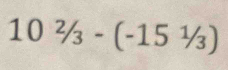 102/_3-(-15^1/_3)