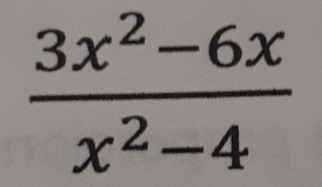  (3x^2-6x)/x^2-4 