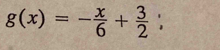 g(x)=- x/6 + 3/2   □ /□  