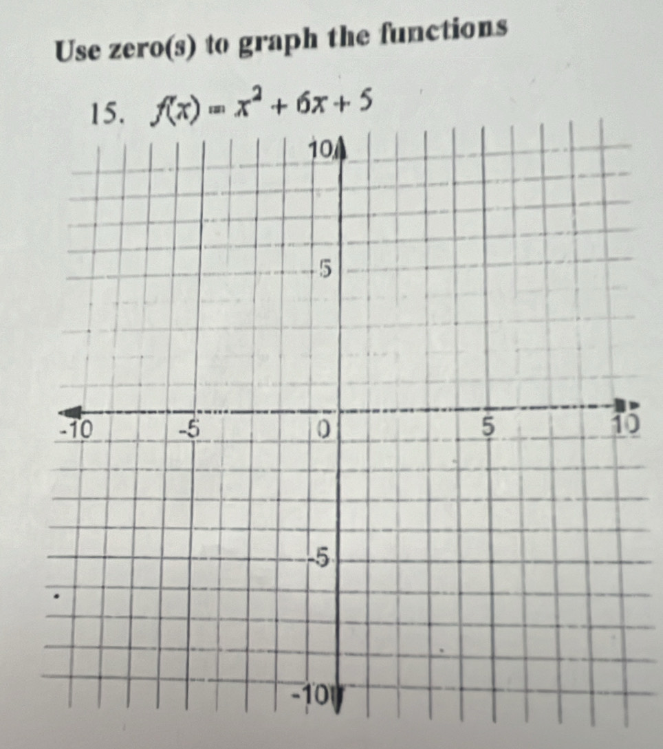 Use zero(s) to graph the functions
f(x)=x^2+6x+5
0