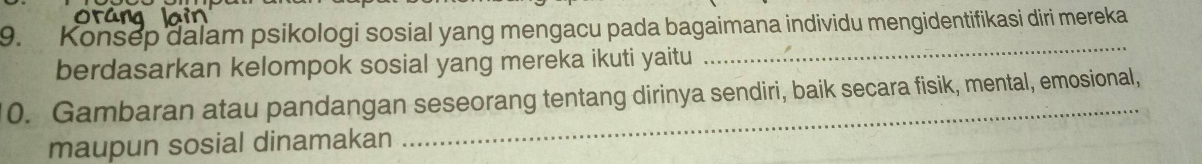 Konsep dalam psikologi sosial yang mengacu pada bagaimana individu mengidentifikasi diri mereka 
berdasarkan kelompok sosial yang mereka ikuti yaitu 
_ 
_ 
0. Gambaran atau pandangan seseorang tentang dirinya sendiri, baik secara fisik, mental, emosional, 
maupun sosial dinamakan