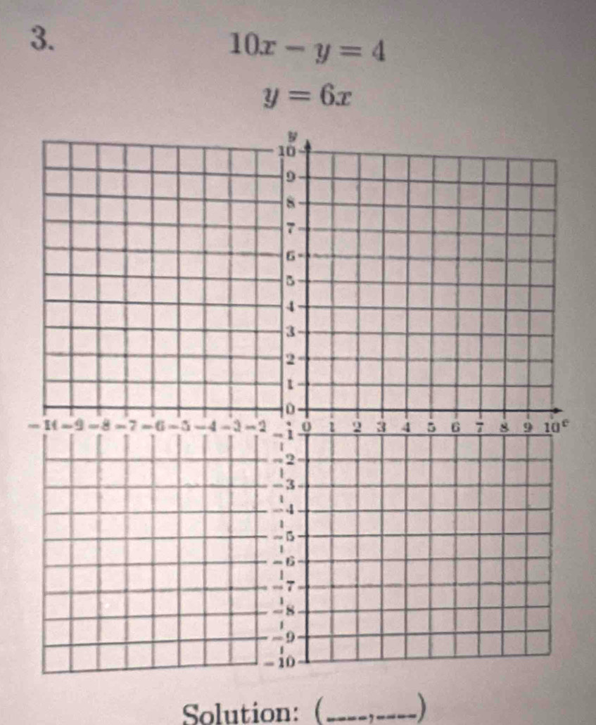 10x-y=4
y=6x
=
Solution: (_ )