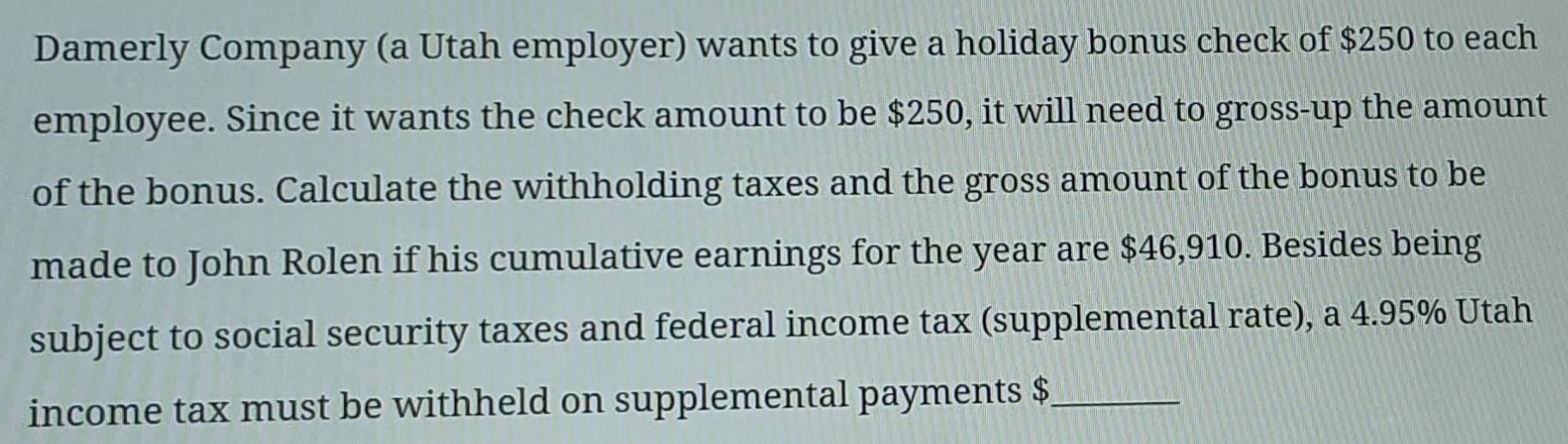 Solved: Damerly Company (a Utah employer) wants to give a holiday bonus ...