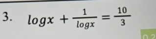 log x+ 1/log x = 10/3 