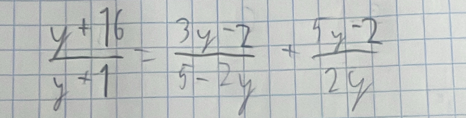  (y+16)/y+1 = (3y-2)/5-2y + (5y-2)/2y 