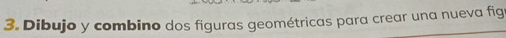 Dibujo y combino dos figuras geométricas para crear una nueva fig