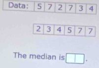 The median is □.