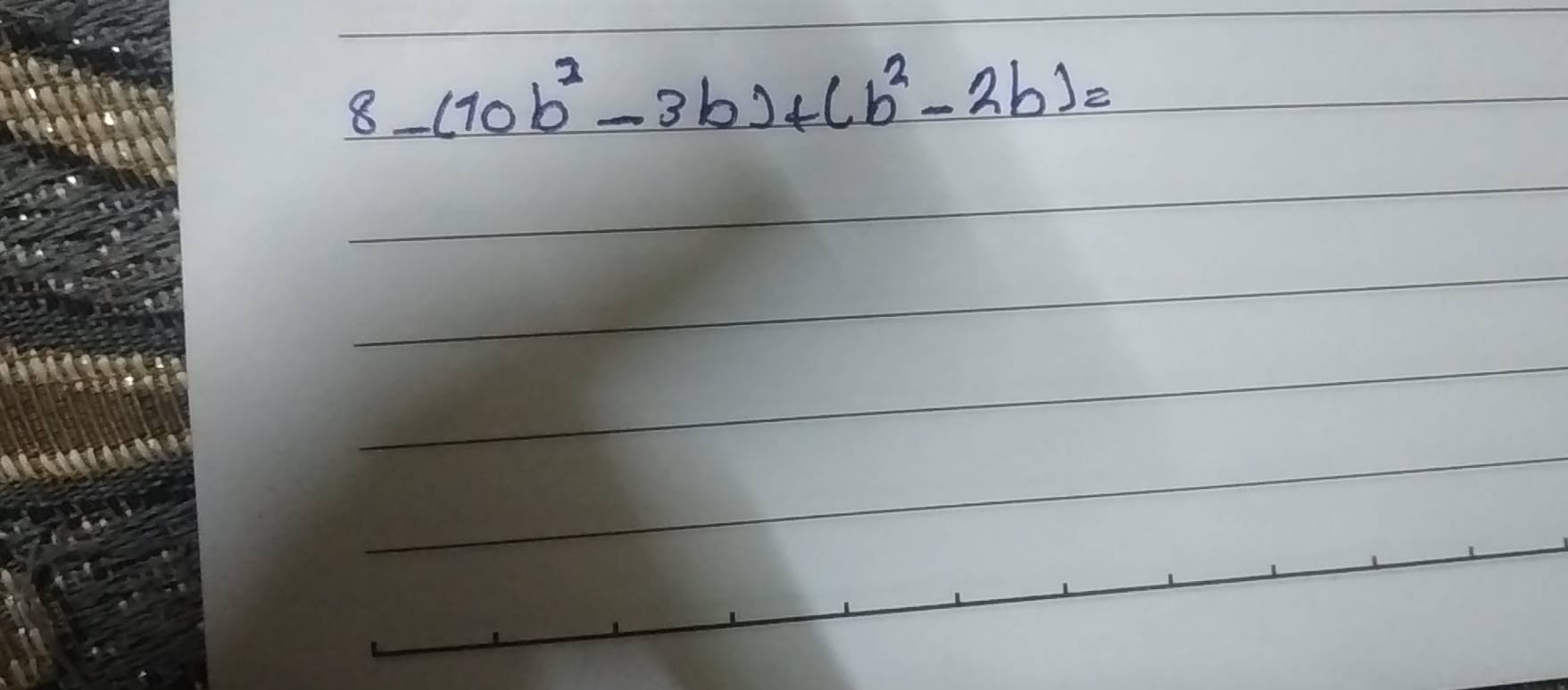 8-(10b^2-3b)+(b^2-2b)=