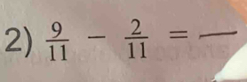  9/11 - 2/11 = _