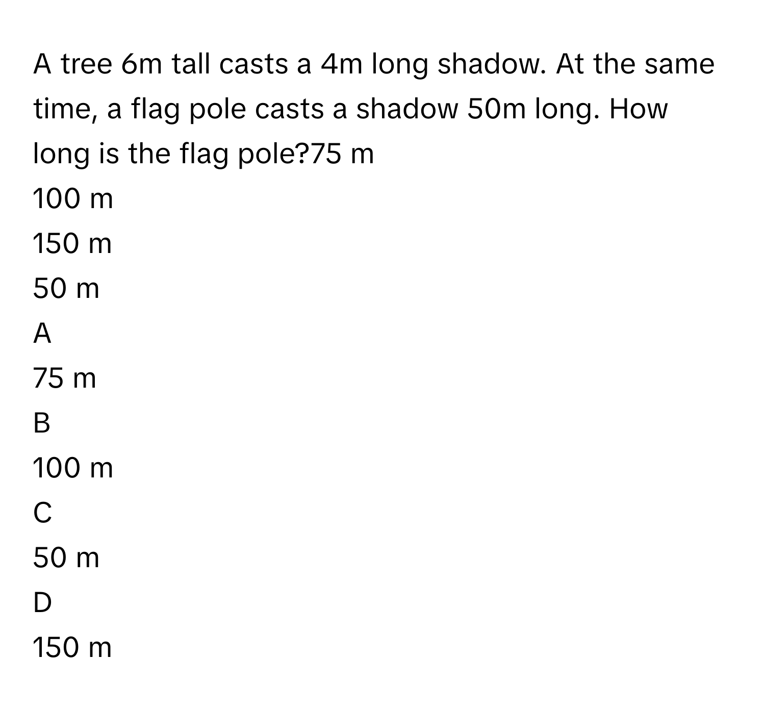 Solved: A tree 6m tall casts a 4m long shadow. At the same time, a flag ...