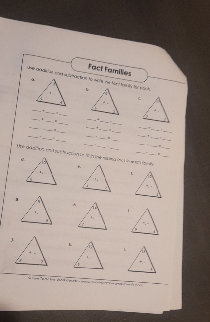 Fact Families
Use addition and subtraction to write the fact family for each.
  
_
_

_
_
_

_
_
_
_=
_
_
_
_
+ *
_
_
_
_
_=
_
,
_
_
_
_
_
_
_
_=
_
_
=
Use addition and subtraction to fill in the missing fact in each family._
.
=
d,
 
Suner Tenscher Wodksheets - www sunertencherwirsheats com