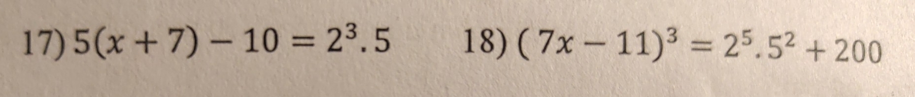 5(x+7)-10=2^3.5 18) (7x-11)^3=2^5.5^2+200