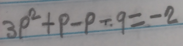 3p^2+p-p+q=-2