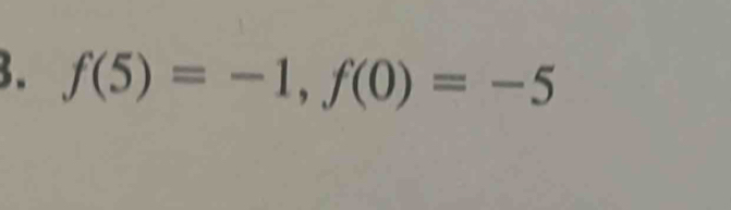 f(5)=-1, f(0)=-5