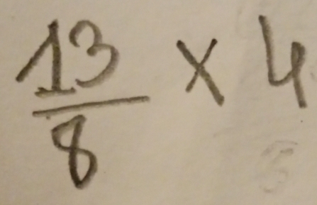  13/8 * 4