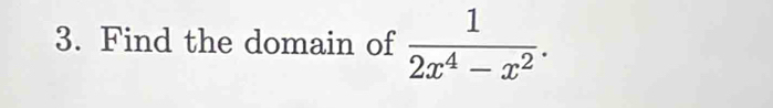 Find the domain of  1/2x^4-x^2 .