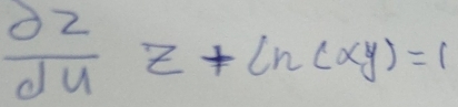  dz/du z+ln (xy)=1