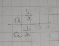 frac a^(frac 5)2a^(frac 1)2=