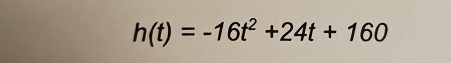 h(t)=-16t^2+24t+160