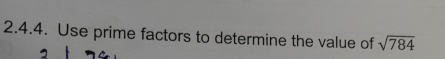 Use prime factors to determine the value of sqrt(784)