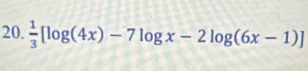  1/3 [log (4x)-7log x-2log (6x-1)]