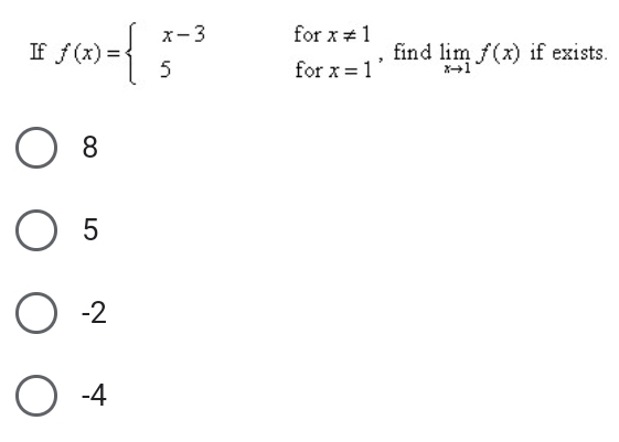 If f(x)=beginarrayl x-3 5endarray. beginarrayr 101 fcirc beginarrayr rx!= 1 rx=1endarray , find limlimits _xto 1f(x) if exists.
IC
8
5
-2
-4