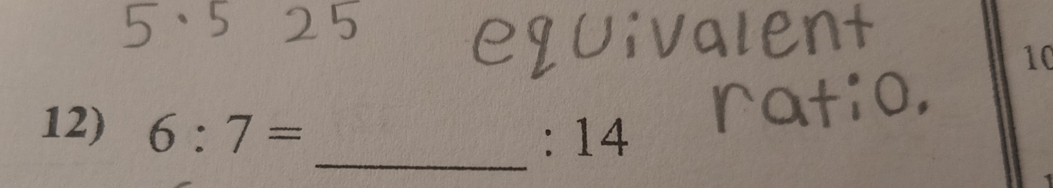 10 
_ 
12) 6:7=
: 14