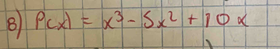 P(x)=x^3-5x^2+10x