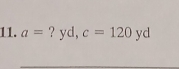 a= ? yd, c=120 yd