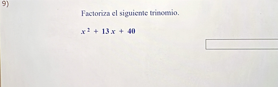 Factoriza el siguiente trinomio.
x^2+13x+40