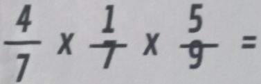  4/7 *  1/7 *  5/9 =