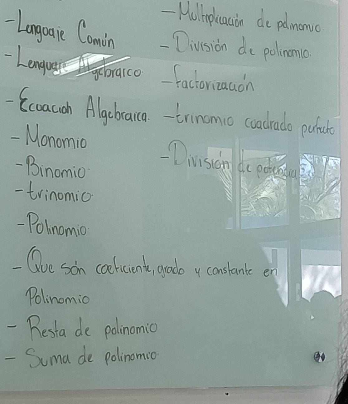 Mulimplicaaon de pdncnio 
Languaie Comin - Ciusion do polnnc 
Lenguege mraico factorzaacn 
Ccoacoh Alacbraica trincmio coadralo pahact 
- Monomio 
-Binomio 
Divsion de poceidu 
- trinomic 
Polinomio 
- Qoe son coelicient, grado y constant en 
Polinomio 
- Besta de polinomic 
- Suma de polinomio