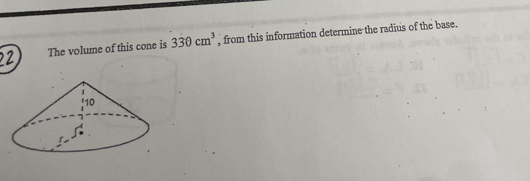 The volume of this cone is 3dot 30cm^3 , from this information determine the radius of the base.