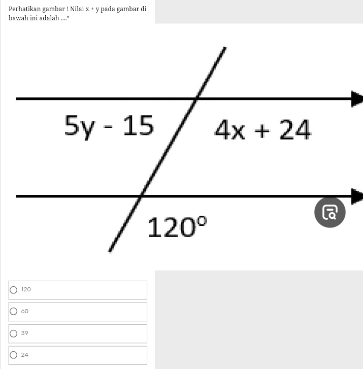 Perhatikan gambar ! Nilai x+y pada gambar di
bawah ini adalah ....°
120
60
39
24