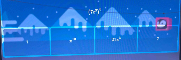 (7e^3)^0 .
7
1
x^(10)
21x^3