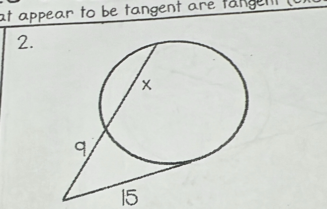 at appear to be tangent are tanget . 
2.
15